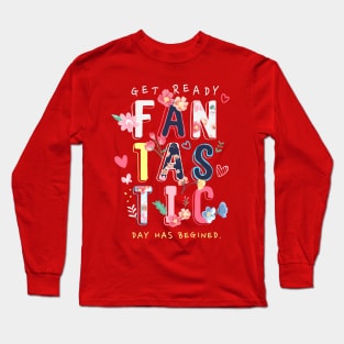 Fantastic day has begined Long Sleeve T-Shirt